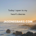 Today I Open to my Heart’s Desires